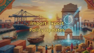 2026 India Import-Export Policy Updates Jo Aapko Janna Chahiye