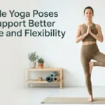 9 Simple Yoga Poses That Support Better Balance and Flexibility